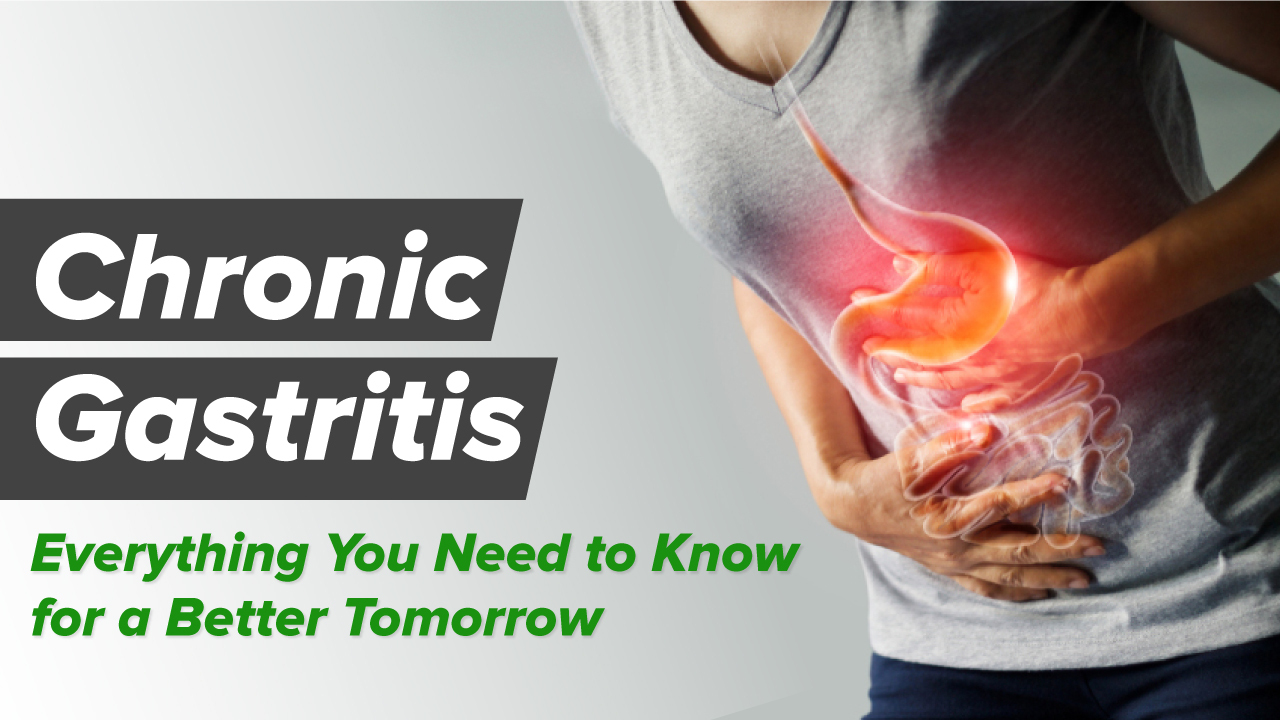 Chronic Gastritis : What Is It, Causes, Symptoms, Diagnosis, and More