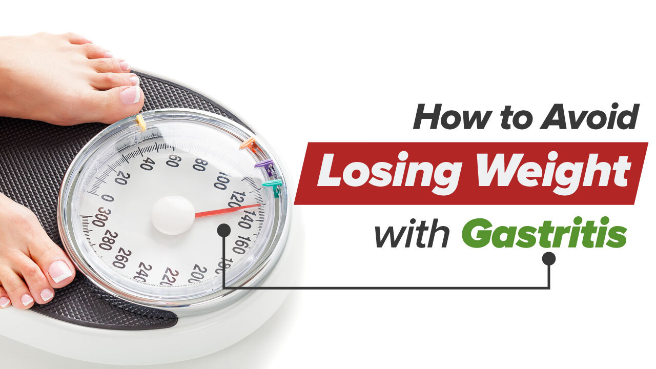 How to Avoid Losing Weight with Gastritis