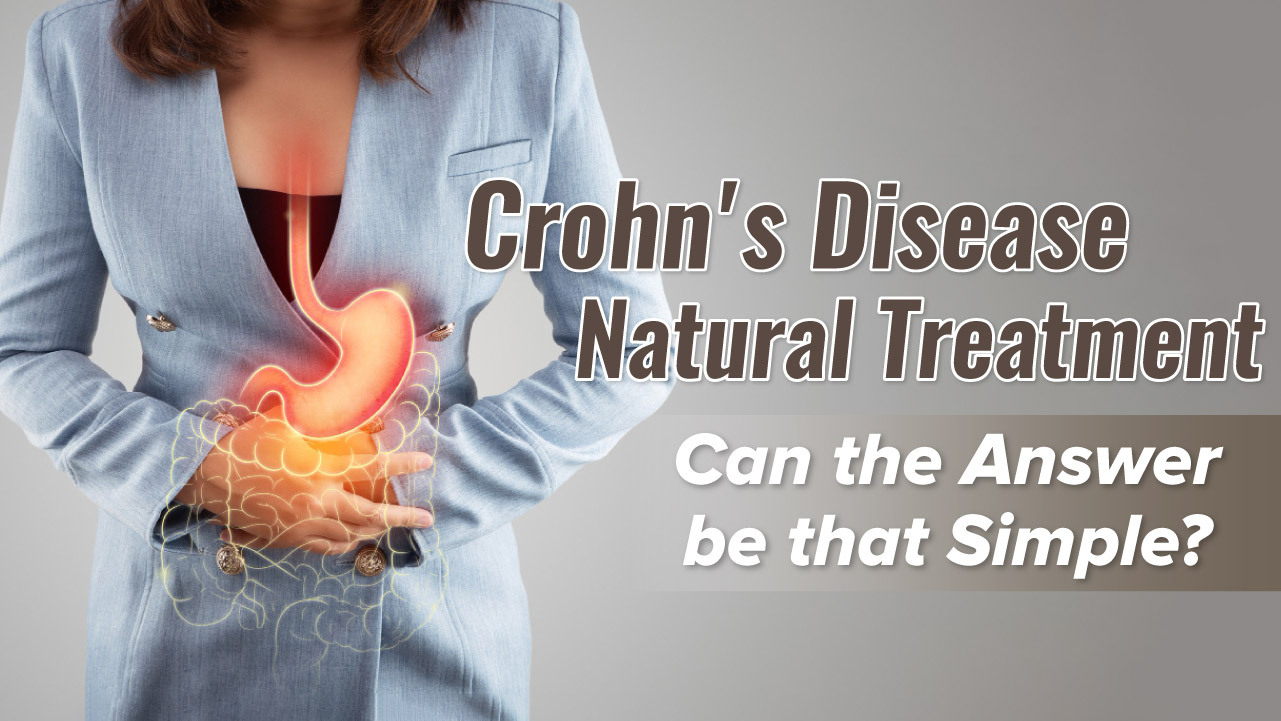 Crohn’s Disease Natural Treatment: Can the Answer be that Simple?