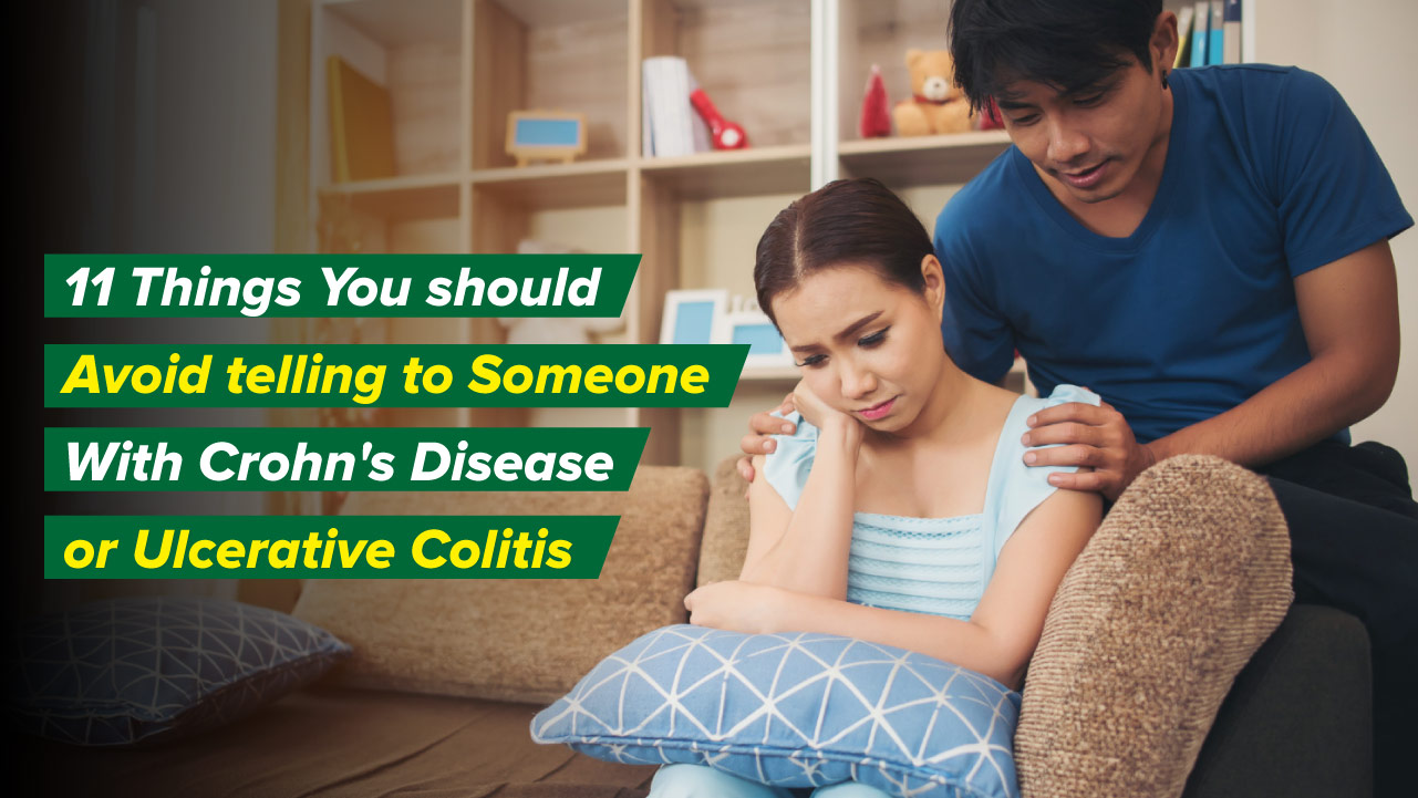 11 Things You should Avoid telling to Someone With Crohn’s Disease or Ulcerative Colitis