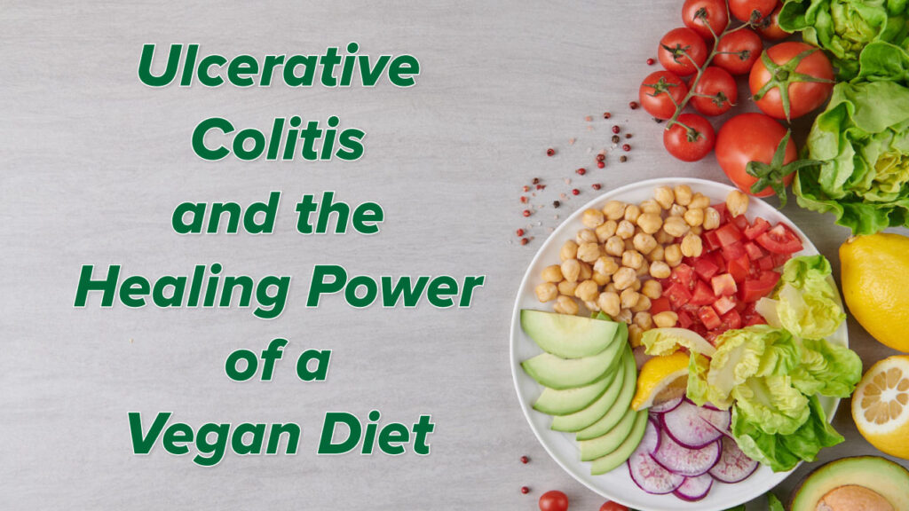 Ulcerative Colitis and the Healing Power of a Vegan Diet